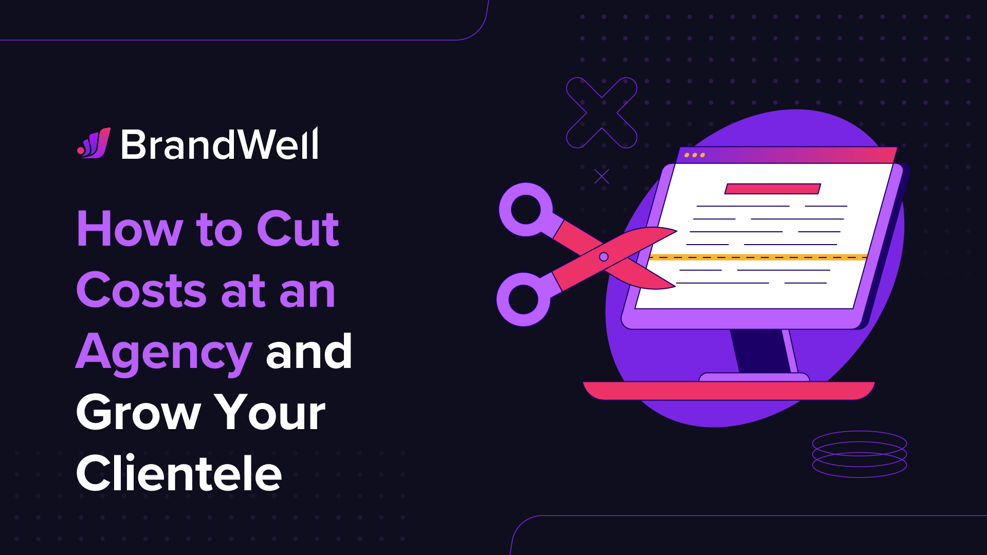 How to Cut Costs at an Agency and Grow Your Clientele